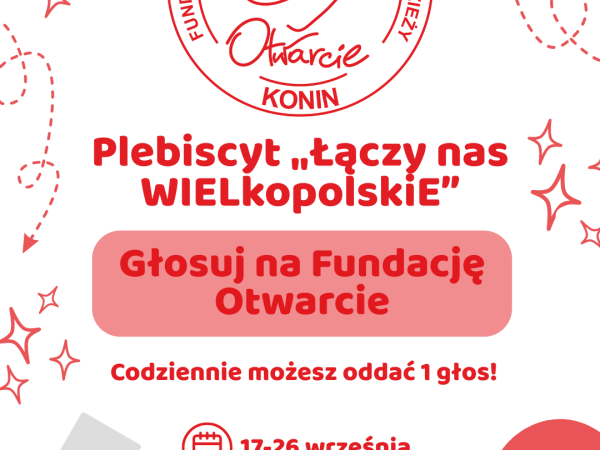 Rzachęcamy do oddania głosu na projekt Fundacji Otwarcie w plebiscycie „Łączy nas Wielkopolska”.